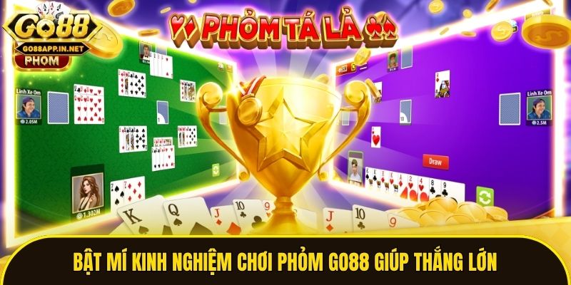 Bật mí kinh nghiệm chơi Phỏm Go88 giúp thắng lớn
