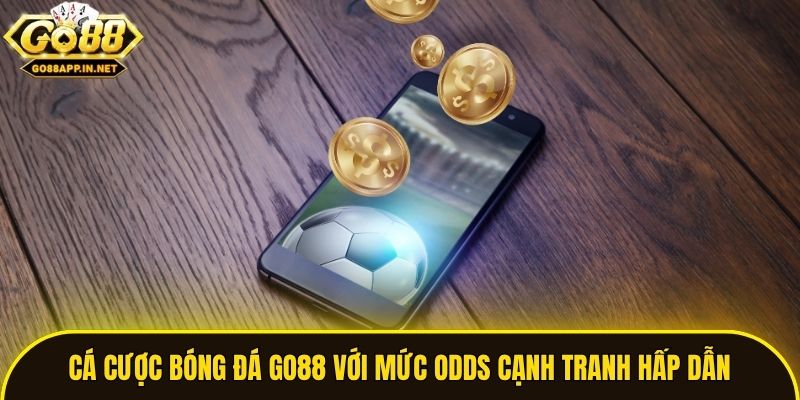 Cá cược bóng đá Go88 với mức odds cạnh tranh hấp dẫn