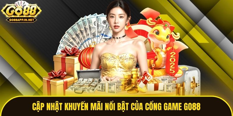 Cập nhật khuyến mãi nổi bật của cổng game Go88