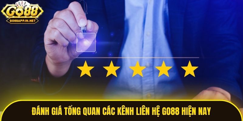 Đánh giá tổng quan các kênh liên hệ Go88 hiện nay