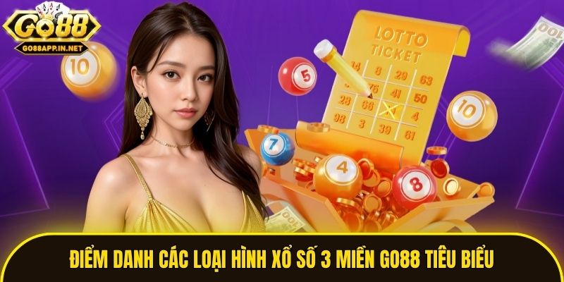 Điểm danh các loại hình xổ số 3 miền Go88 tiêu biểu