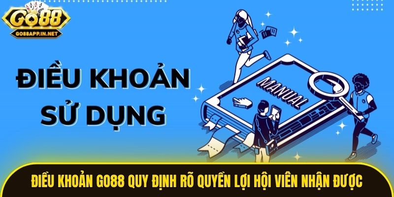 Điều khoản Go88 quy định rõ quyền lợi hội viên nhận được