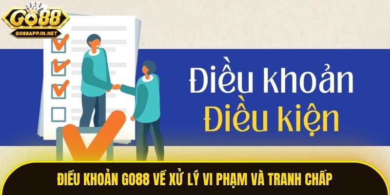 Điều khoản Go88 về xử lý vi phạm và tranh chấp