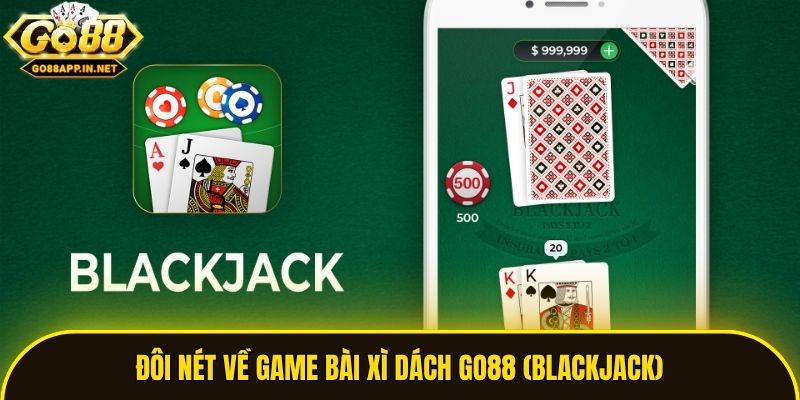 Đôi nét về game bài xì dách Go88 (Blackjack)