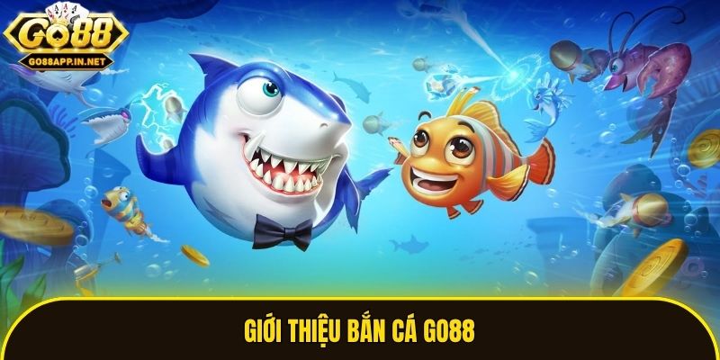 Giới thiệu bắn cá Go88