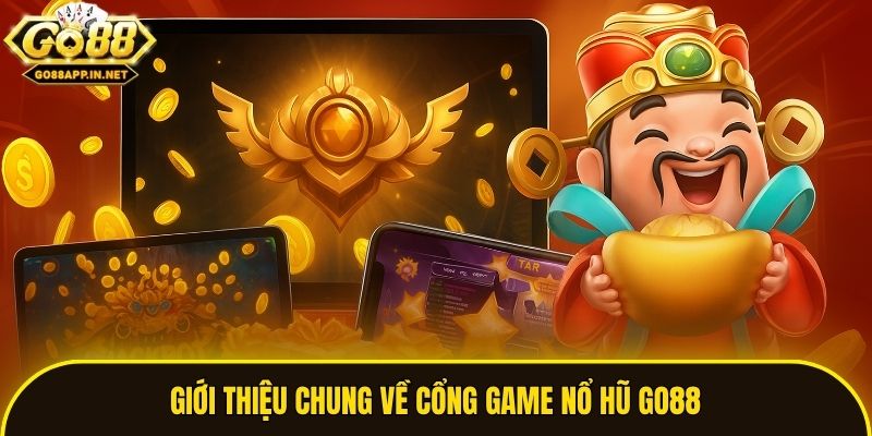 Giới thiệu chung về cổng game nổ hũ Go88
