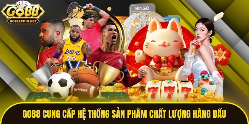 Go88 cung cấp hệ thống sản phẩm chất lượng hàng đầu