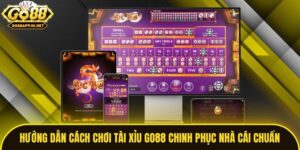 Hướng Dẫn Cách Chơi Tài Xỉu Go88 Chinh Phục Nhà Cái Chuẩn