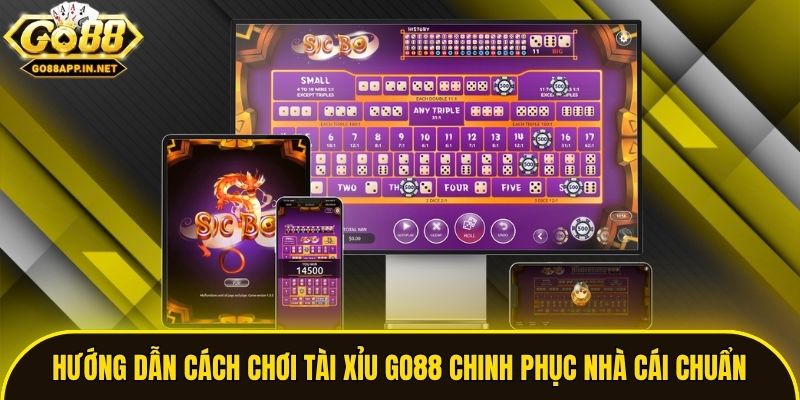 Hướng Dẫn Cách Chơi Tài Xỉu Go88 Chinh Phục Nhà Cái Chuẩn