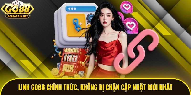 Link Go88 Chính Thức, Không Bị Chặn Cập Nhật Mới Nhất