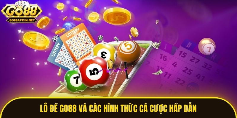 Lô đề Go88 và các hình thức cá cược hấp dẫn