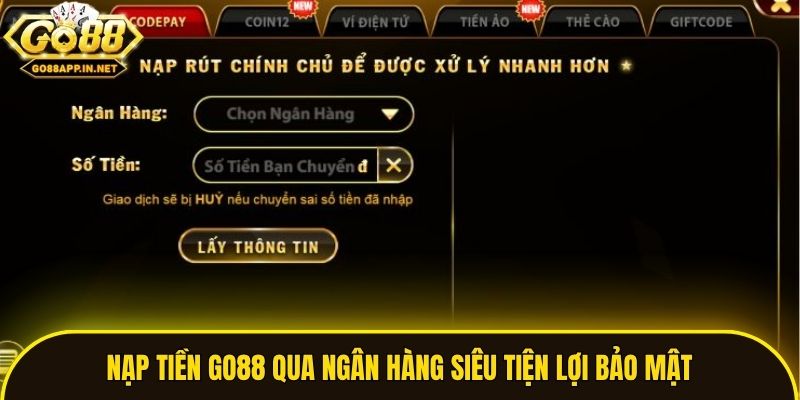 Nạp tiền Go88 qua ngân hàng siêu tiện lợi bảo mật