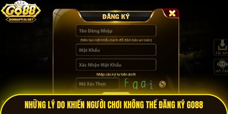 Những lý do khiến người chơi không thể đăng ký Go88