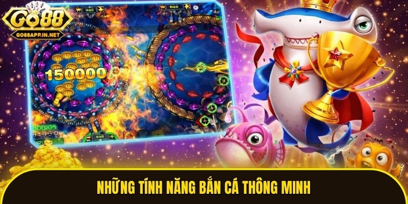 Những tính năng bắn cá thông minh