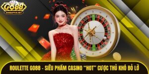 Roulette Go88 - Siêu Phẩm Casino “Hot” Cược Thủ Khó Bỏ Lỡ