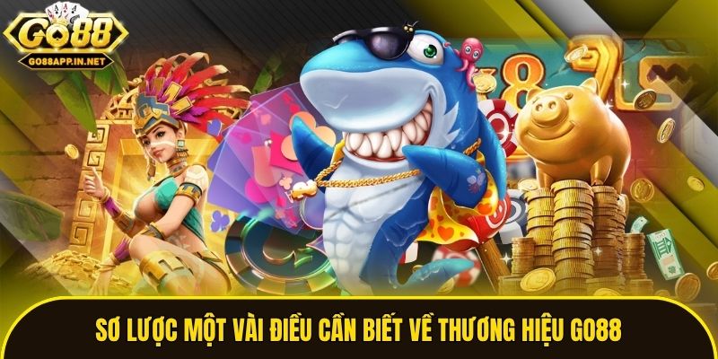 Sơ lược một vài điều cần biết về thương hiệu Go88