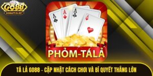 Tá Lả Go88 - Cập Nhật Cách Chơi Và Bí Quyết Thắng Lớn