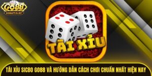 Tài Xỉu Sicbo Go88 Và Hướng Dẫn Cách Chơi Chuẩn Nhất Hiện Nay