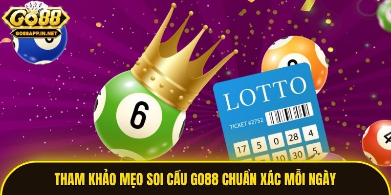 Tham khảo mẹo soi cầu Go88 chuẩn xác mỗi ngày