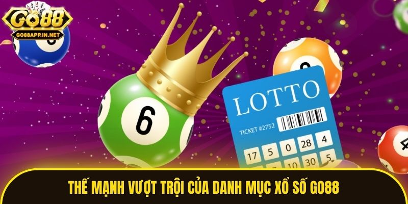 Thế mạnh vượt trội của danh mục xổ số Go88