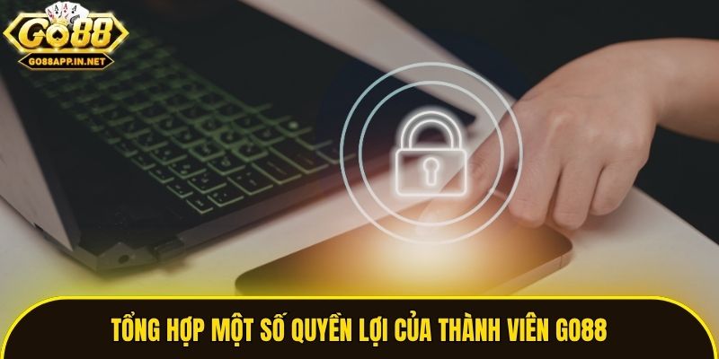 Tổng hợp một số quyền lợi của thành viên Go88