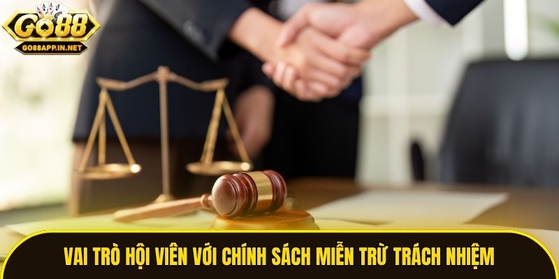 Vai trò hội viên với chính sách miễn trừ trách nhiệm